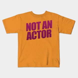 Not An Actor Kids T-Shirt